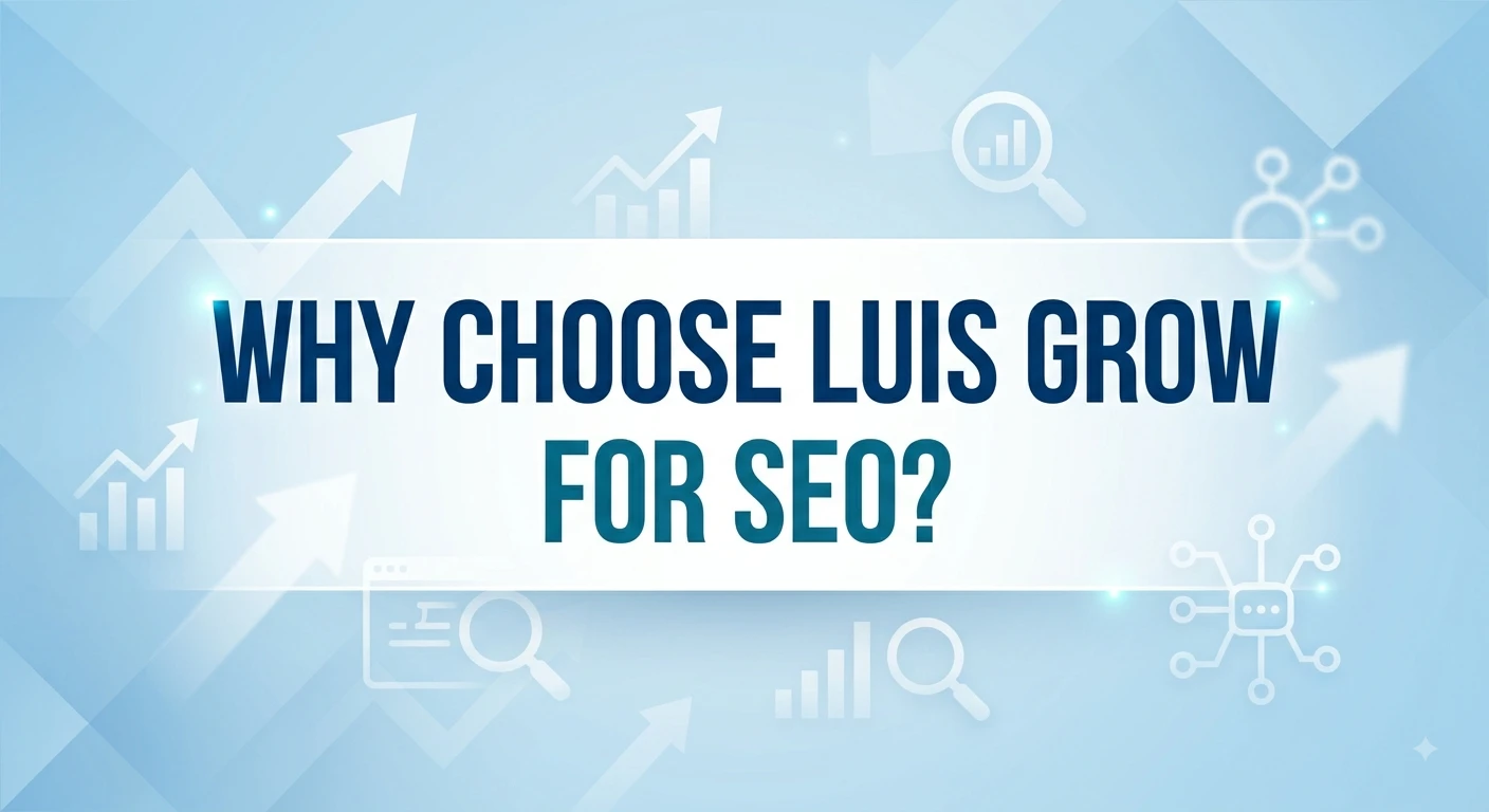 Why Choose Luis Grow for SEO