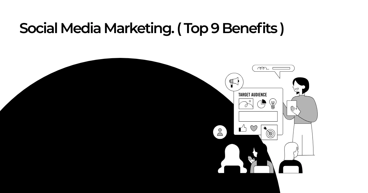 Social Media Marketing. ( 9 Benefits ) Social Media Marketing. ( 9 Benefits )